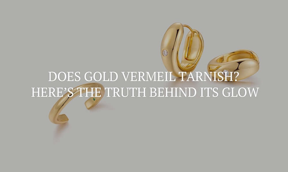 Does Gold Vermeil Tarnish? Here’s the Truth Behind Its Glow