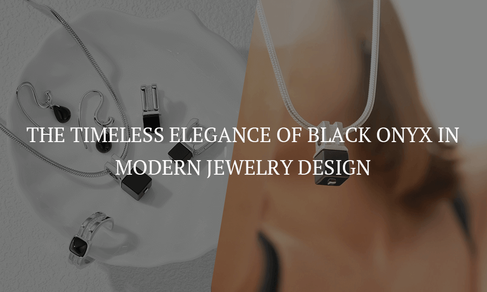 The Timeless Elegance of Black Onyx in Modern Jewelry Design