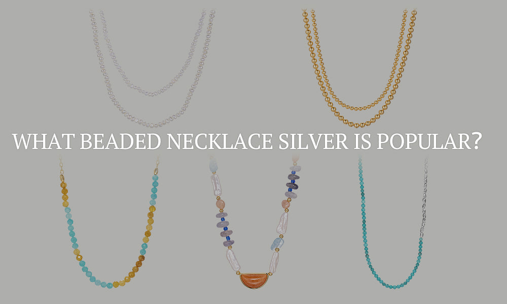 What beaded necklace silver is popular?