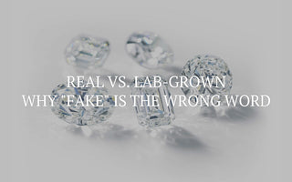 Real vs. Lab-Grown: Why "Fake" is the Wrong Word