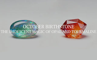 October Birthstone: The Iridescent Magic of Opal and Tourmaline