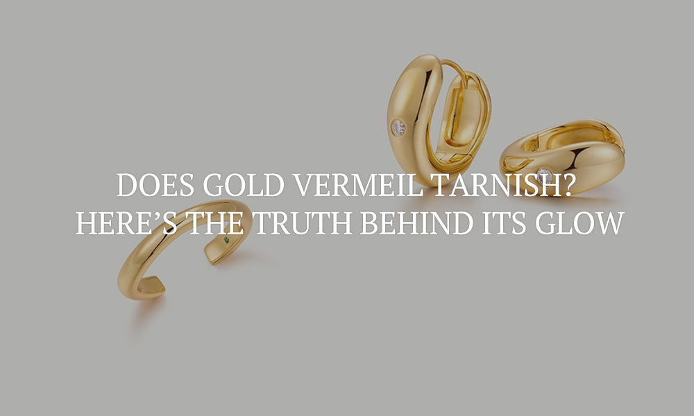 Does Gold Vermeil Tarnish? Here’s the Truth Behind Its Glow