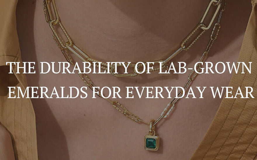 Exploring The Durability Of Lab-Grown Emeralds For Everyday Wear