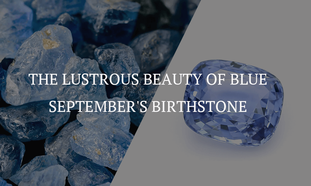 September's Birthstone: The Lustrous Beauty Of Blue