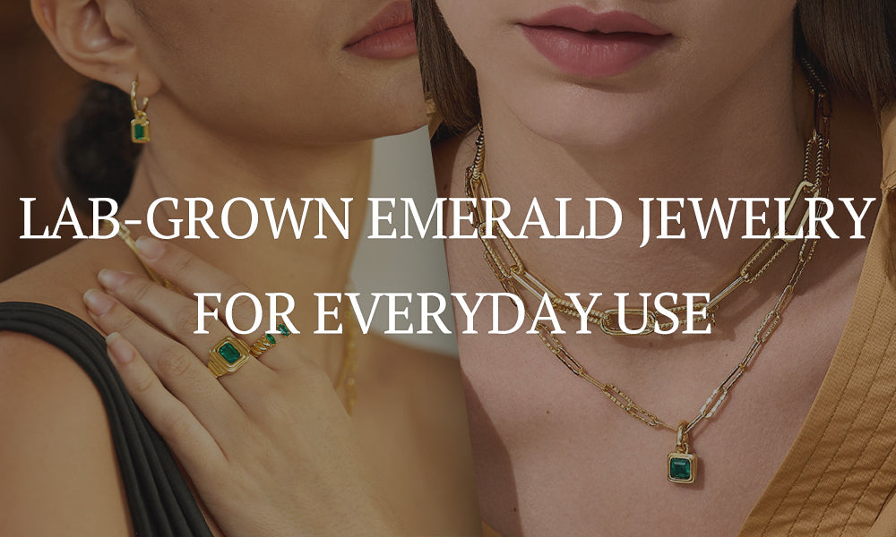 A Guide to Lab-grown Emerald Jewelry for Everyday Use