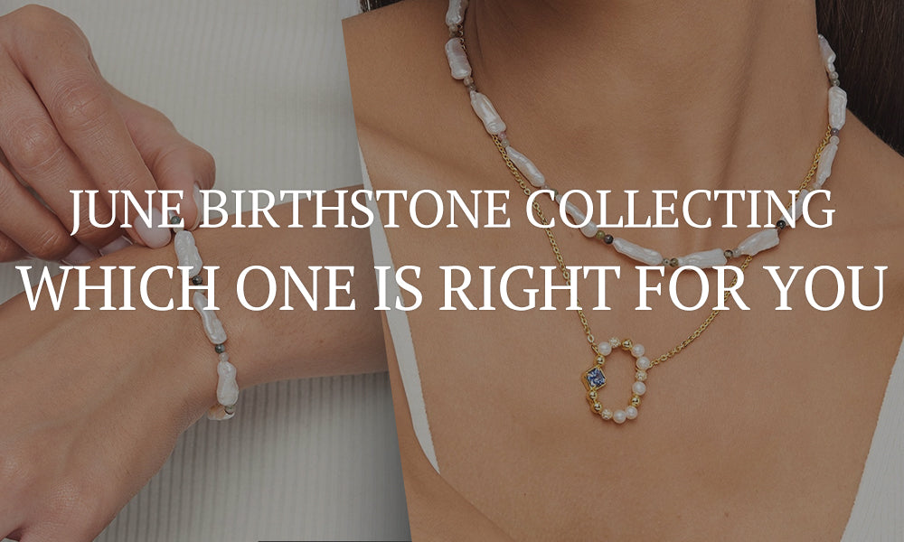 June Birthstone Collecting: Which One Is Right For You?
