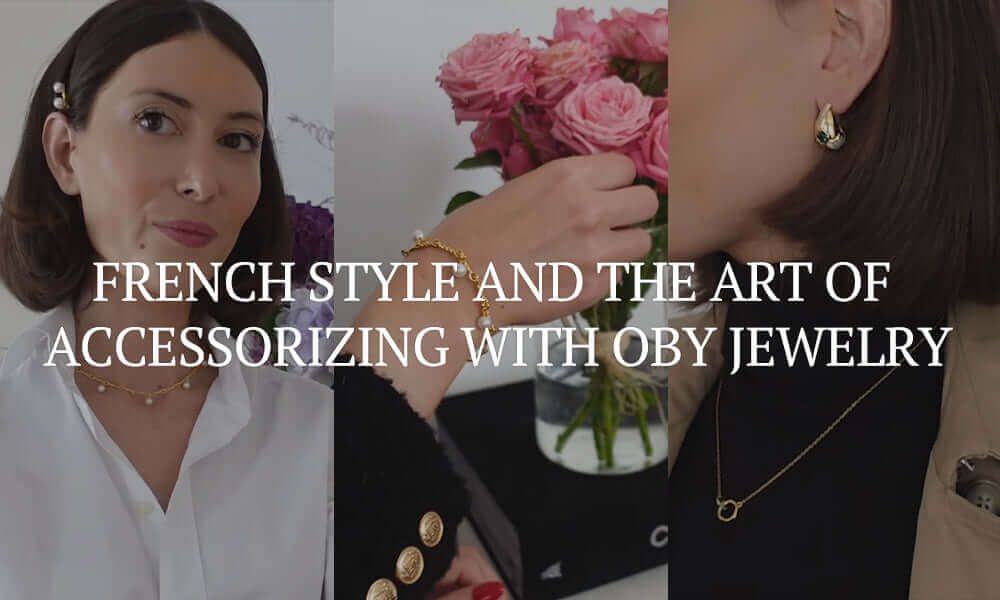 French Style and the Art of Accessorizing with OBY Jewelry