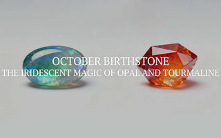 October Birthstone: The Iridescent Magic of Opal and Tourmaline
