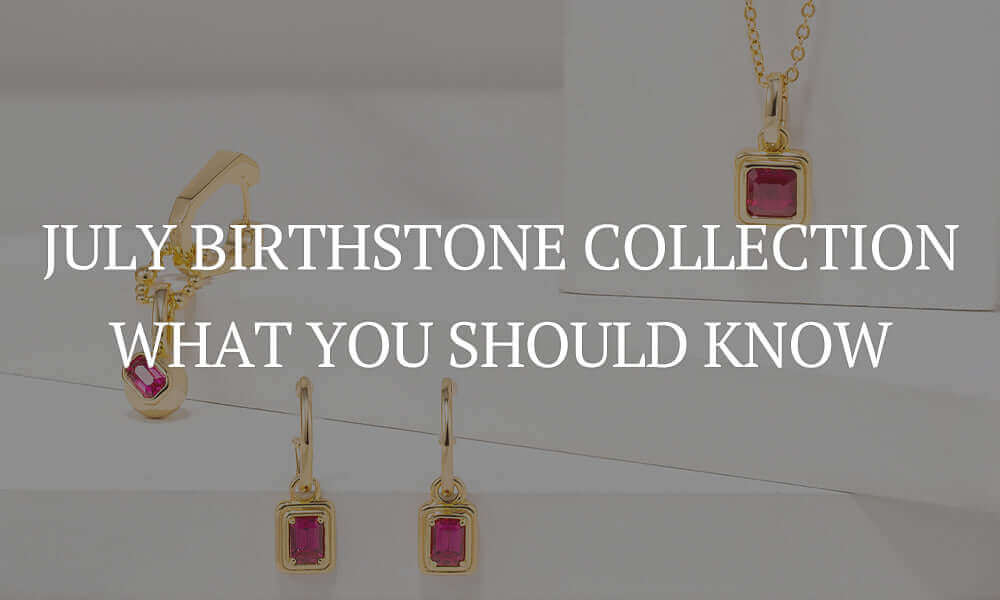 July Birthstone Collection: What You Should Know