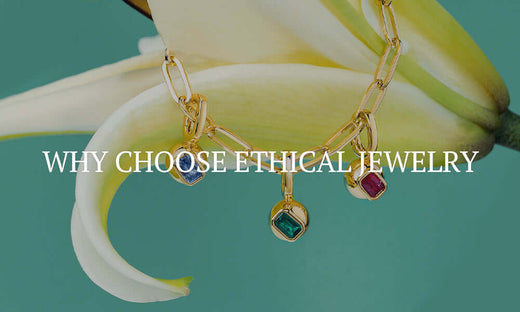 blog about why choose ethical jewelry