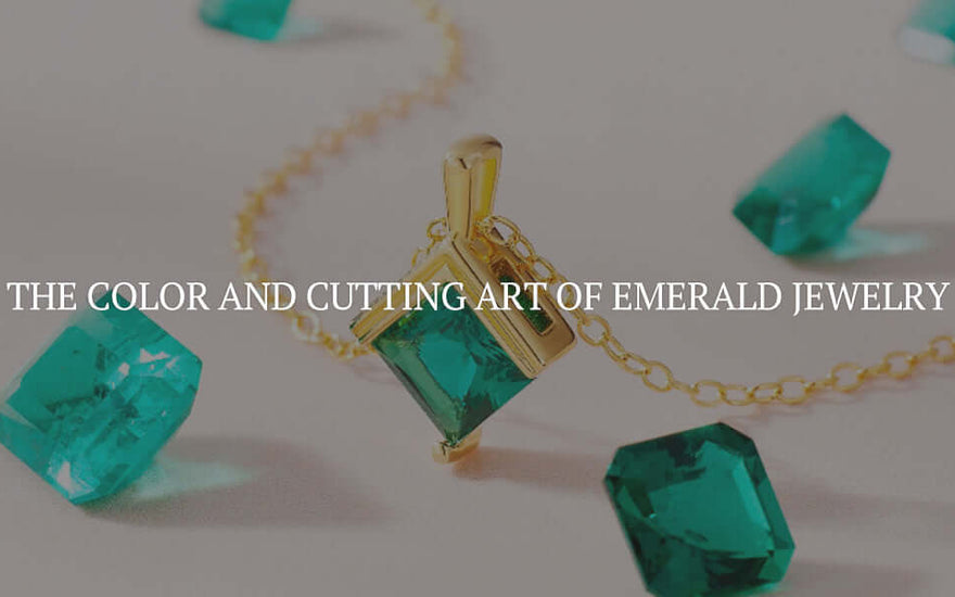 The Color And Cutting Art Of Emerald Jewelry