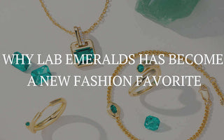 The Green of Gemstones: Why Lab Emeralds Has Become a New Fashion Favorite