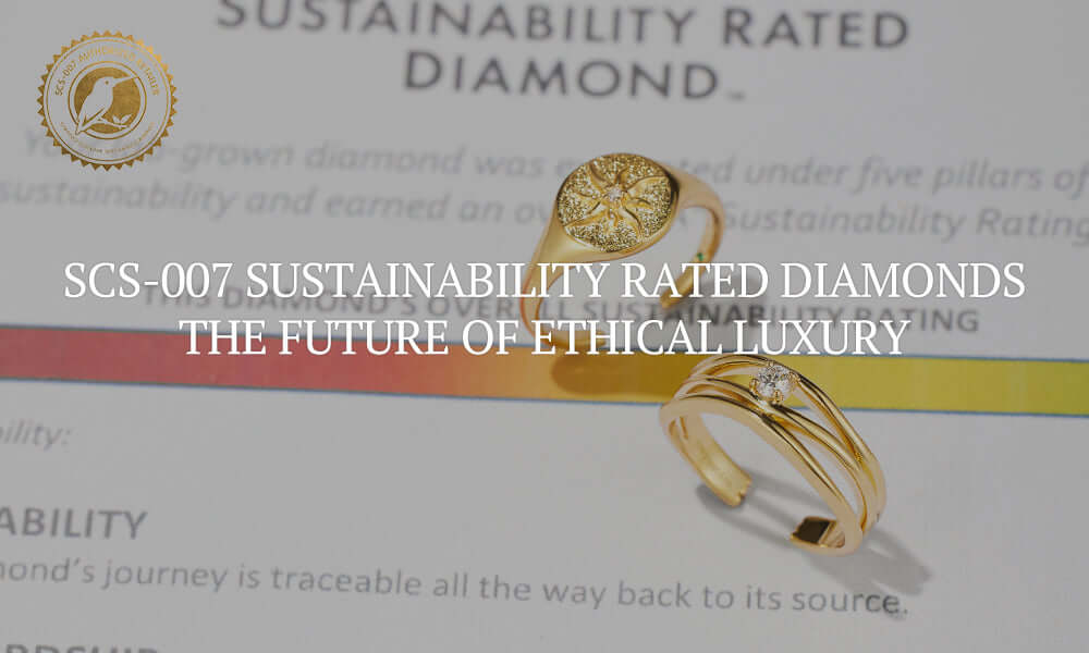 SCS-007 Sustainability Rated Diamonds: The Future of Ethical Luxury