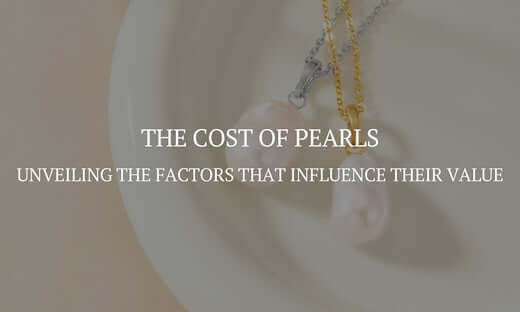 The Cost of Pearls: Unveiling the Factors That Influence Their Value