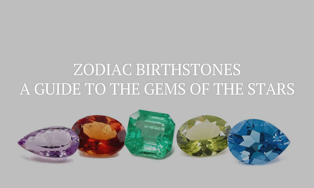 Zodiac Birthstones A Guide to the Gems of the Stars