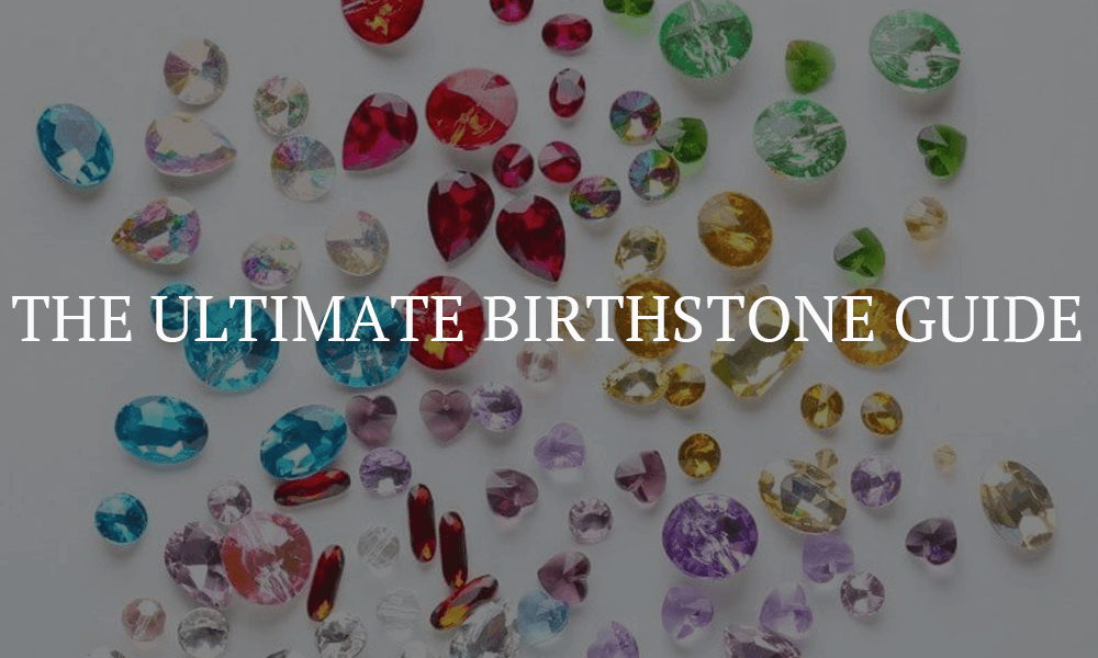 The Ultimate Birthstone Guide