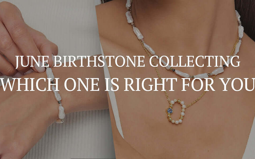 June Birthstone Collecting: Which One Is Right For You?